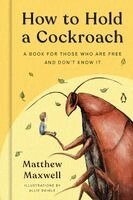 Matthew Maxwell - How to Hold a Cockroach, Inbunden. Tillgänglighet: Kommande