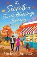 Michele Dunaway - The Secrets of Sweet Blessings Bakery: The cozy, emotional, small-town romance of forgiveness and second chances, Häftad. Tillgänglighet: Lägg i varukorg