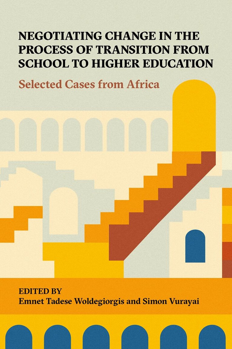 Emnet Tadesse Woldegiorgis, Simon Vurayai - Negotiating Change in the Process of Transition from School to Higher Education, Inbunden