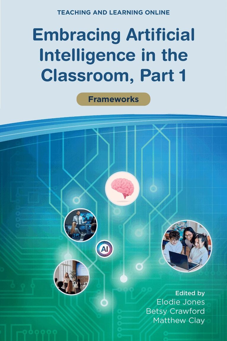 Elodie Jones, Betsy Crawford, Matthew Clay - Embracing Artificial Intelligence in the Classroom, Part 1, Häftad