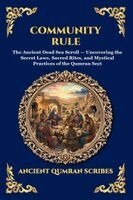 Ancient Qumran Scribes - Community Rule: The Ancient Dead Sea Scroll - Uncovering the Secret Laws, Sacred Rites, and Mystical Practices of the Qumran Sect, Häftad
