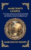 Marcion of Sinope - Marcion's Gospel: The Controversial Lost Text of Early Christianity - Unveiling the Alien God, the Rejection of the Old Testament, and the First Bibli, Inbunden