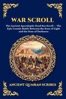 Ancient Qumran Scribes - War Scroll: The Ancient Apocalyptic Dead Sea Scroll - The Epic Cosmic Battle Between the Sons of Light and the Sons of Darkness (Large Print Deluxe Ed, Häftad