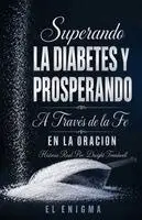 Dwight Treadwell - Superando la Diabetes y Prosperando: A Través de la Fe en la Oración, Häftad. Tillgänglighet: Lägg i varukorg