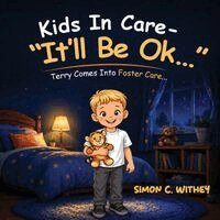 Simon C. Withey - Kids In Care - "It'll Be Ok...": Terry Comes Into Foster Care..., Häftad. Tillgänglighet: Lägg i varukorg