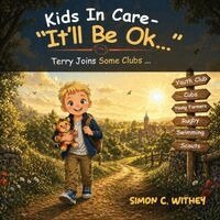 Simon C. Withey - Kids In Care - "It'll Be Ok...": Terry Joins Some Clubs..., Häftad. Tillgänglighet: Lägg i varukorg