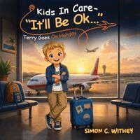 Simon C. Withey - Kids In Care - "It'll Be Ok...": Terry Goes on Holiday, Häftad
