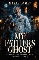 Maria Lomas - My Fathers Ghost, Häftad