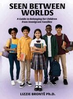 Lizzie Brontë - Seen Between Worlds: A Guide to Belonging for Children from Immigrant Families, Inbunden