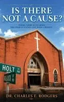 Charles E. Rodgers - Is There Not a Cause?: Where There Is No Crisis, the Church Is Still Left With a Mission, Inbunden. Tillgänglighet: Lägg i varukorg