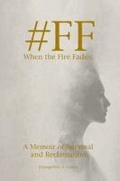Evangelina A. Graye - #FF When the Fire Fades: A Memoir of Survival and Reclamation, Häftad. Tillgänglighet: Lägg i varukorg