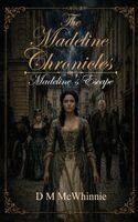 D. M. MC Whinnie - The Madeline Chronicles: Madeline's Escape, Inbunden