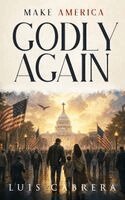 Luis Cabrera - Make America Godly Again, Inbunden. Tillgänglighet: Lägg i varukorg