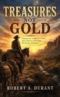 Robert A. Durant - Treasures Not Gold, Inbunden
