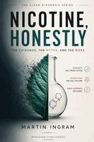 Martin Ingram - Nicotine, Honestly: The Evidence, the Myths, and the Risks: An Evidence-Based Guide to Nicotine, Vaping, Smoking, Nicotine Pouches, and Smoking Cessat, Häftad. Tillgänglighet: Tillfälligt slut