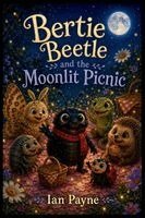 Ian Payne - Bertie Beetle And The Moonlit Picnic, Häftad. Tillgänglighet: Lägg i varukorg