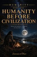 Eamann de Thuit - Humanity Before Civilization: From the Earliest Hominins to the First Cities, Häftad