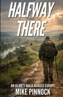 Mike Pinnock - Halfway There: An Oldie's Walk Across Europe, Övrigt. Tillgänglighet: Lägg i varukorg