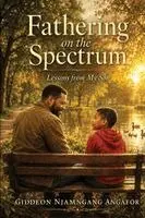 Giddeon Njamngang Angafor - Fathering on the Spectrum: Lessons from my son, Häftad. Tillgänglighet: Lägg i varukorg