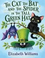 Elizabeth Williams - The Cat, The Bat, and The Spider in the Tall Green Hat, Häftad. Tillgänglighet: Lägg i varukorg