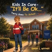 Simon C. Withey - Kids In Care - "It'll Be Ok...": Terry Goes to School, Häftad. Tillgänglighet: Lägg i varukorg