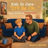 Simon C. Withey - Kids In Care - "It'll Be Ok...": Terry Settles In Foster Care..., Häftad. Tillgänglighet: Lägg i varukorg