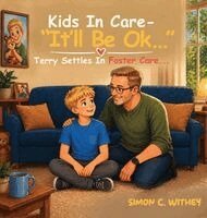 Simon C. Withey - Kids In Care - "It'll Be Ok...": Terry Settles In Foster Care..., Inbunden. Tillgänglighet: Lägg i varukorg