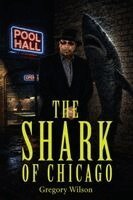 Gregory Wilson - The Shark of Chicago. Tillgänglighet: Lägg i varukorg