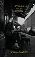 William Cannon - Seconds Before Closing, Inbunden. Tillgänglighet: Lägg i varukorg