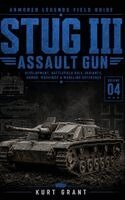 Kurt Grant - Stug III Assault Gun: Development, Battlefield Role, Variants, Armor, Markings & Modeling Reference, Inbunden. Tillgänglighet: Lägg i varukorg