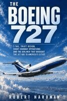 Robert Hardman - The Boeing 727: T-Tail, Trijet Design, Short-Runway Operations and the Airliner That Brought the Jet Age to America's Cities. Tillgänglighet: Lägg i varukorg