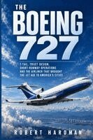 Robert Hardman - The Boeing 727: T-Tail, Trijet Design, Short-Runway Operations and the Airliner That Brought the Jet Age to America's Cities. Tillgänglighet: Lägg i varukorg