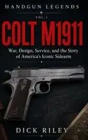 Dick Riley - Colt M1911: War, Design, Service, and the Story of America's Iconic Sidearm, Inbunden. Tillgänglighet: Lägg i varukorg