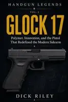 Dick Riley - Glock 17: Polymer, Innovation, and the Pistol That Redefined the Modern Sidearm, Häftad. Tillgänglighet: Lägg i varukorg