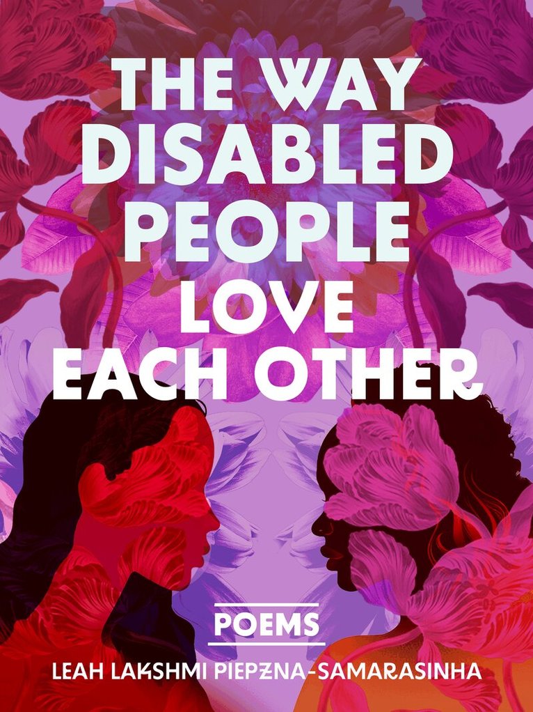 Leah Lakshmi Piepzna-Samarasinha - Way Disabled People Love Each Other, Häftad