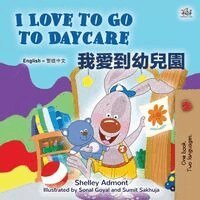 Shelley Admont, Kidkiddos Books - I Love to Go to Daycare (English Chinese Traditional Bilingual Book), Häftad
