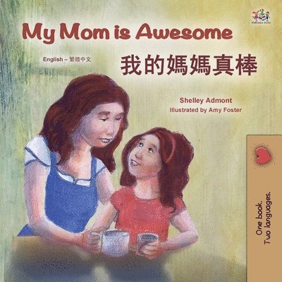 Shelley Admont, Kidkiddos Books - My Mom is Awesome (English Chinese Traditional Bilingual Book for Kids), Häftad