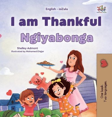 Shelley Admont, Kidkiddos Books - I am Thankful (English Zulu Bilingual Children's Book), Inbunden