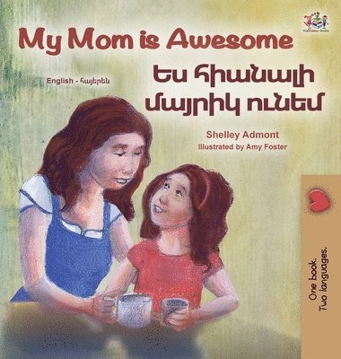 Shelley Admont, Kidkiddos Books - My Mom is Awesome (English Armenian Bilingual Book for Kids), Inbunden