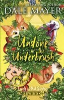 Dale Mayer - Undone in the Underbrush, Häftad