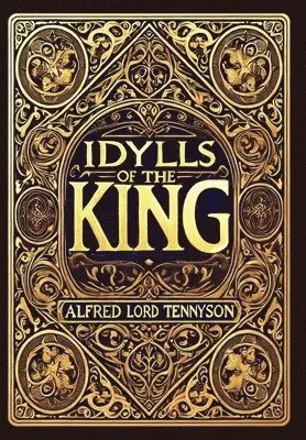 Alfred Lord Tennyson - Idylls of the King (Collector's Edition) (Laminated Hardback with Jacket), Inbunden. Tillgänglighet: Lägg i varukorg