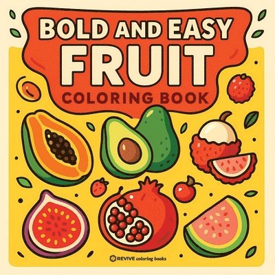 Revive Coloring Books - Bold & Easy Fruit Coloring Book, Häftad
