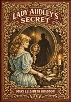 Mary Elizabeth Braddon - Lady Audley's Secret (Golden Monarch Collector's Edition) (Case Laminate Hardcover with Jacket), Inbunden. Tillgänglighet: Lägg i varukorg