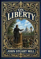 John Stuart Mill - On Liberty (Golden Monarch Collector's Edition) (Case Laminate Hardcover with Jacket), Inbunden. Tillgänglighet: Lägg i varukorg