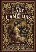 Alexandre Dumas - Lady of the Camellias (Golden Monarch Collector's Edition) (Case Laminate Hardcover with Jacket), Inbunden