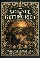 Wallace D Wattles - Science of Getting Rich (Golden Monarch Collector's Edition) (Case Laminate Hardcover with Jacket), Inbunden