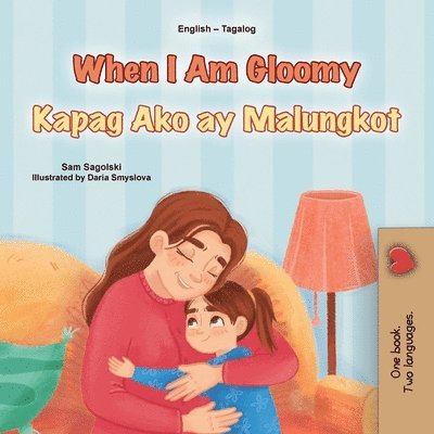 Sam Sagolski, Kidkiddos Books - When I am Gloomy (English Tagalog Bilingual Children's Book), Häftad