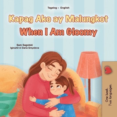 Sam Sagolski, Kidkiddos Books - When I am Gloomy (Tagalog English Bilingual Children's Book), Häftad