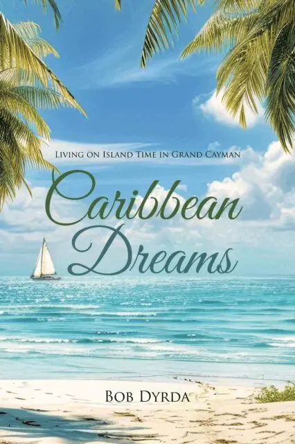 Caribbean Dreams: Living on Island Time in Grand Cayman