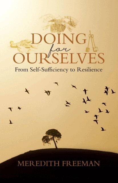 Meredith Freeman - Doing for Ourselves: From Self-Sufficiency to Resilience, E-bok. Tillgänglighet: Lägg i varukorg